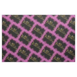 80 and Fabulous  Fabric