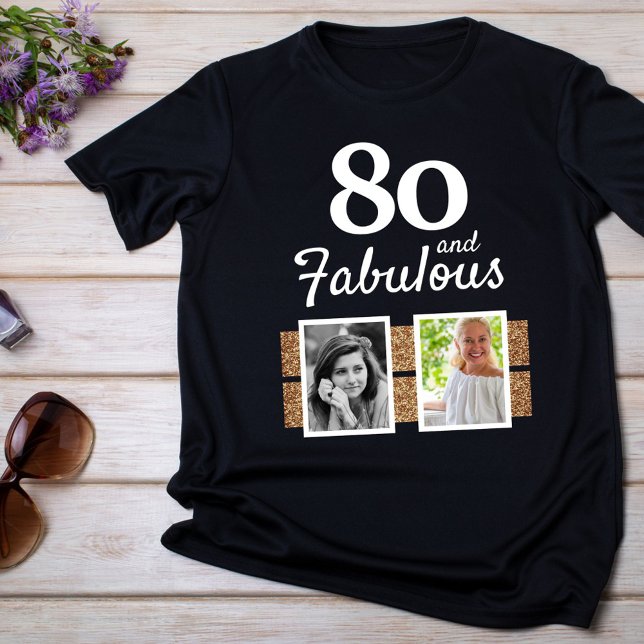 80 and Fabulous Gold Glitter 2 Photo 80th Birthday T-Shirt (Creator Uploaded)