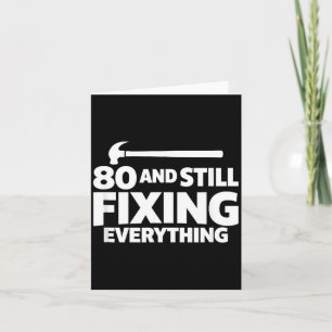 80 and Fixing Everything Funny 80th Birthday Card