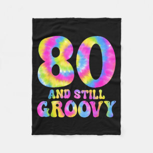 80 And Still Groovy Tie Dye 80th Birthday 80 Year  Fleece Blanket