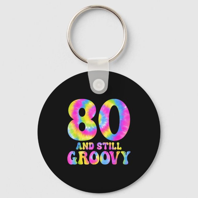 80 And Still Groovy Tie Dye 80th Birthday 80 Year  Key Ring (Front)