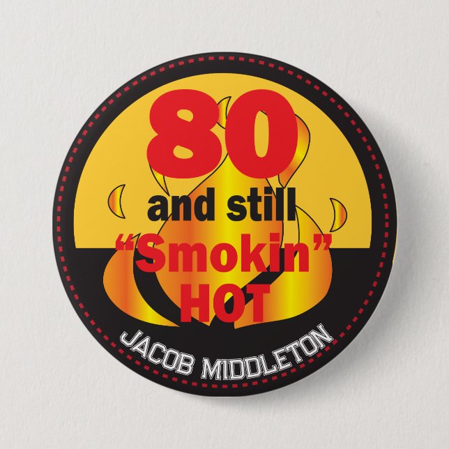 80 and Still Smokin Hot | 80th Birthday 7.5 Cm Round Badge (Front)