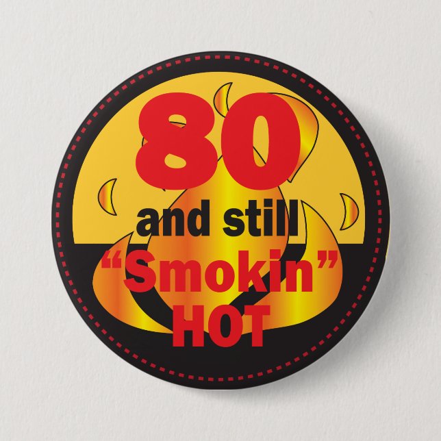 80 and Still Smokin Hot | 80th Birthday 7.5 Cm Round Badge (Front)