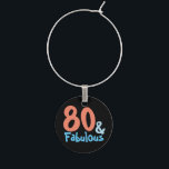 80 & Fabulous Birthday Wine Charm<br><div class="desc">A funky design for the Birthday Diva in your life in retro pink and blue typography.</div>