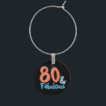 80 & Fabulous Birthday Wine Charm<br><div class="desc">A funky design for the Birthday Diva in your life in retro pink and blue typography.</div>