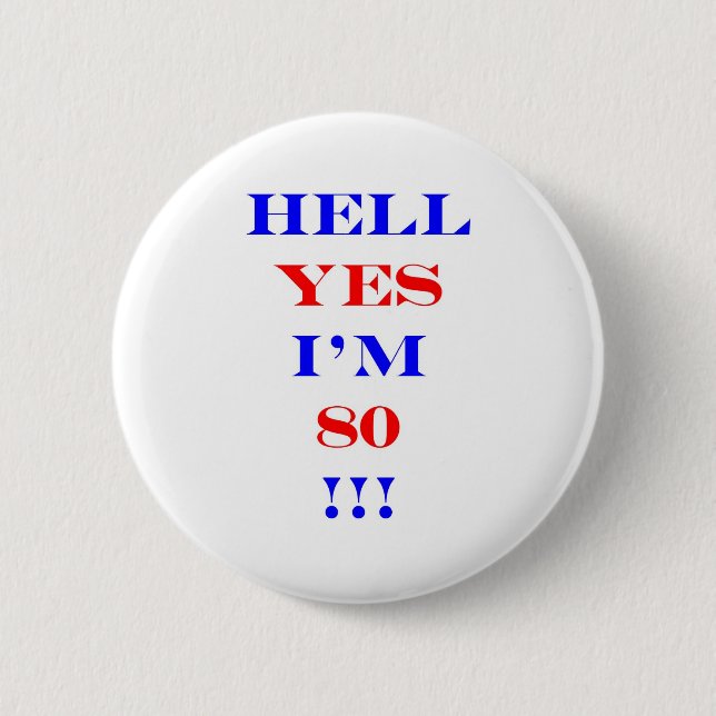80 Hell yes 6 Cm Round Badge (Front)
