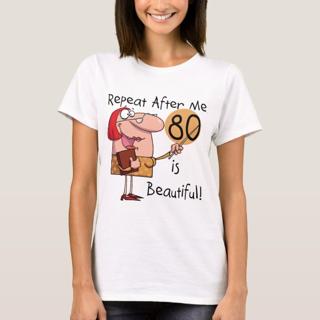 80 is Beautiful t-shirts and Gifts (Front)