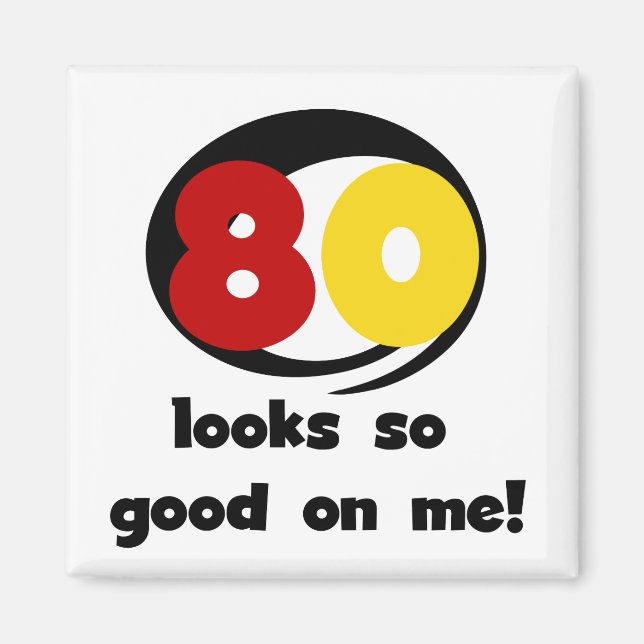 80 Looks So Good On Me T-shirts and Gifts Magnet (Front)