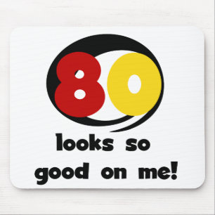 80 Looks So Good On Me T-shirts and Gifts Mouse Mat