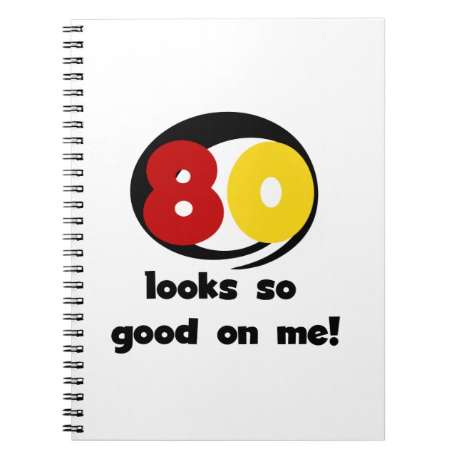 80 Looks So Good On Me T-shirts and Gifts Notebook (Front)