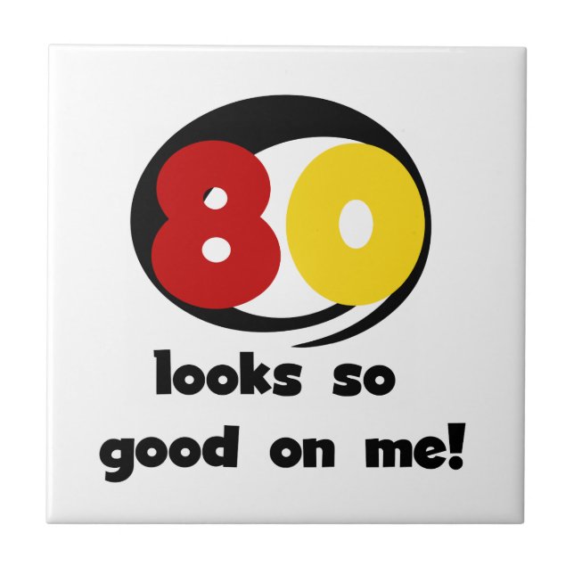 80 Looks So Good On Me T-shirts and Gifts Tile (Front)