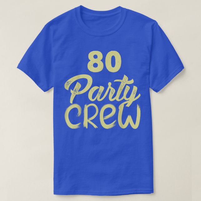 80 Party Crew, 80th Birthday, 80 Years Old Birthda T-Shirt (Design Front)