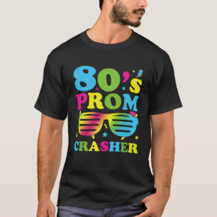 80 s Prom Crasher 80s Retro Disco Eighties Party T-Shirt