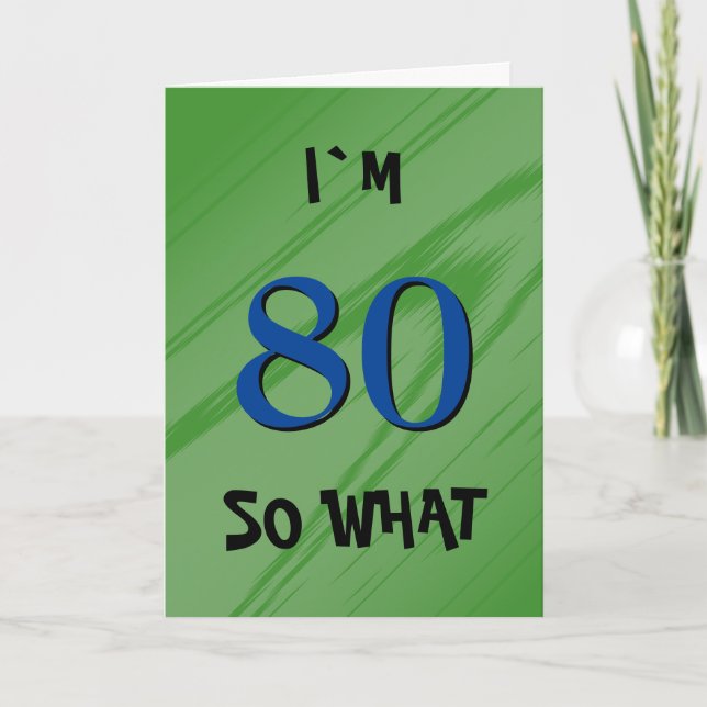 80 So what 80th Birthday Funny Quote Card (Front)