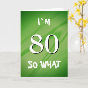 80 So what 80th Birthday Funny Quote Card