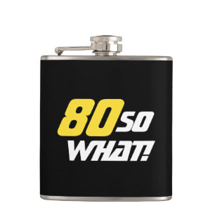 80 So what Funny 80th Birthday Hip Flask