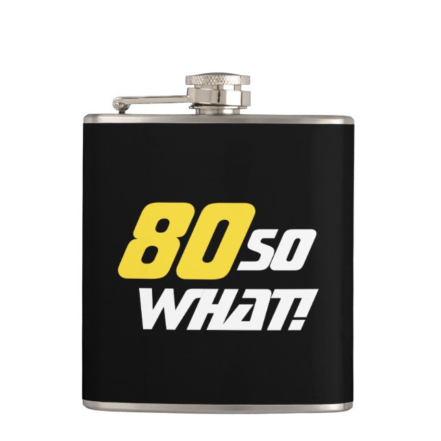 80 So what Funny 80th Birthday Hip Flask (Front)