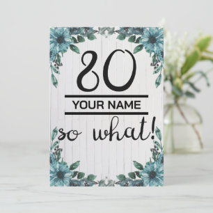 80 So What - Funny 80th Birthday Invitation