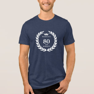 80 So what Funny Laurel Wreath Crown 80th Birthday Tri-Blend Shirt