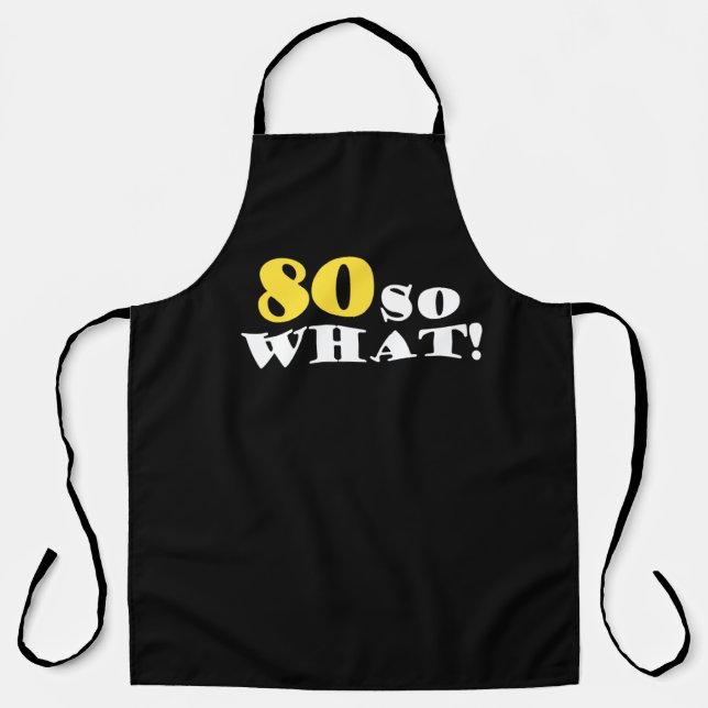 80 So What Funny Modern Black 80th Birthday Apron (Front)