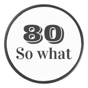 80 so what Funny Quote 80th Birthday Hockey Puck