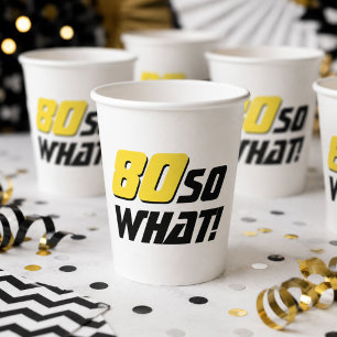 80 So what Funny Quote 80th Birthday  Paper Cups