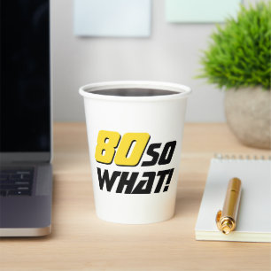 80 So what Funny Quote 80th Birthday  Paper Cups