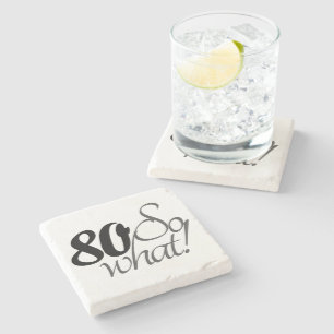 80 so what Funny quote 80th Birthday Stone Coaster