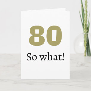 80 so what Funny Quote Humour 80th Birthday Card