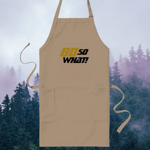 80 So what Funny Quote Typography 80th Birthday Long Apron