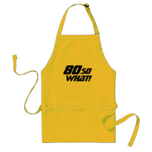 80 So what Funny Quote Typography 80th Birthday Standard Apron