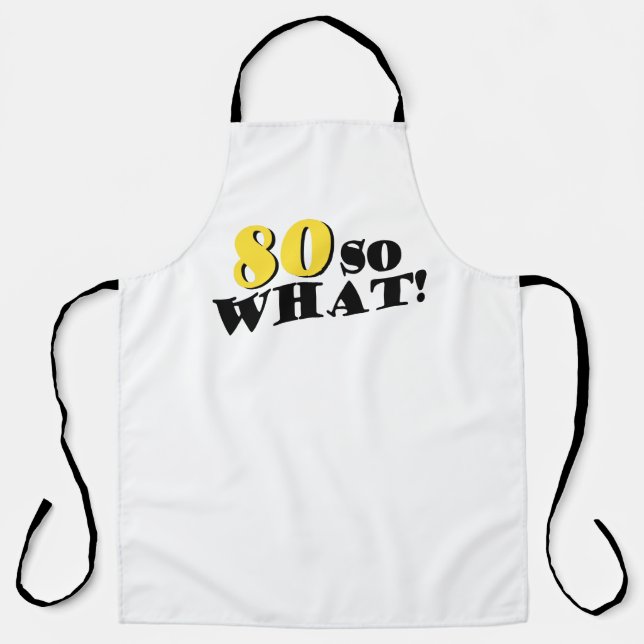 80 So What Funny Saying Modern 80th Birthday Apron (Front)