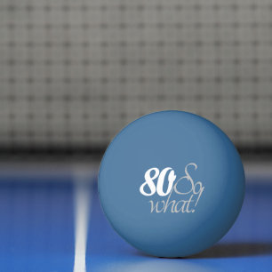 80 So what Funny Script 80th Birthday Ping Pong Ball