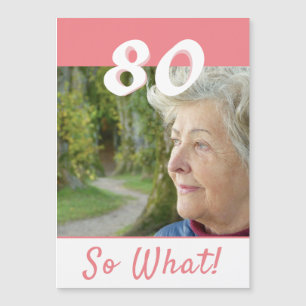 80 So what Inspirational 80th Birthday Magnet Card