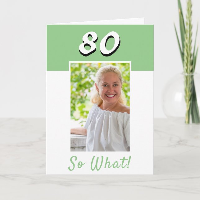  80 So what Inspirational Photo 80th Birthday Card (Front)