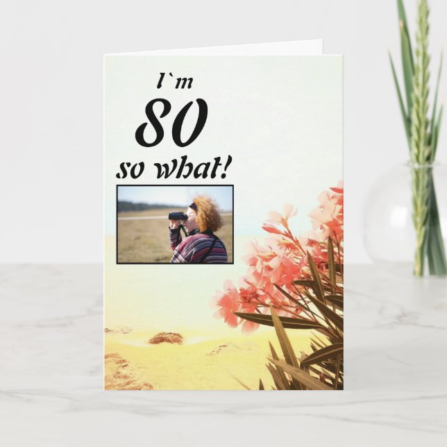 80 so What Oleander Floral 80th Birthday Photo Card (Front)