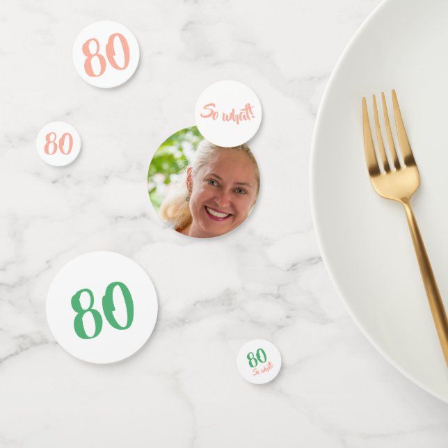 80 So what Positive 80th Birthday Photo Confetti (Group)