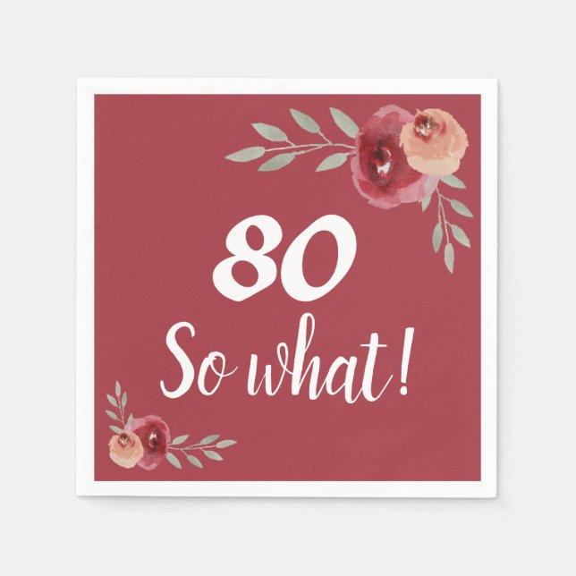 80 so What Red Rose Floral 80th Birthday  Napkin (Front)
