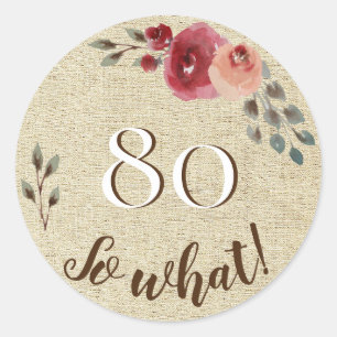 80 So What Rustic Watercolor Flowers 80th Birthday Classic Round Sticker