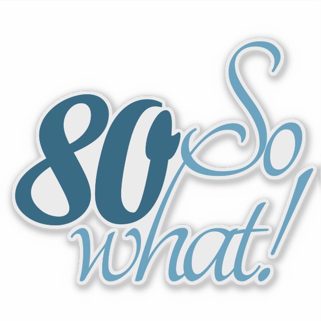 80 So what Script Positive 80th Birthday Quote (Front)