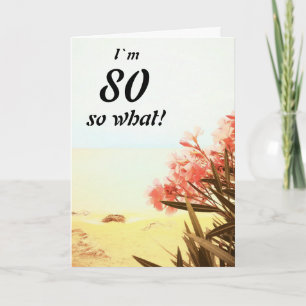 80 so What Sea Beach Oleander Floral 80th Birthday Card