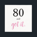 80 Still Got It Elegant Birthday Text Napkin<br><div class="desc">Celebrate 80 with this elegant birthday napkin with clean black text and handwritten pink font.</div>