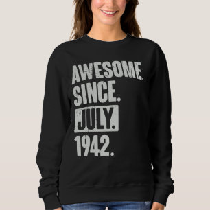 80 Year Old 80th Birthday Awesome Since July 194 Sweatshirt