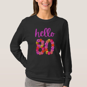 80 Year Old Birthday Flower Hello 80 Its My 80th B T-Shirt
