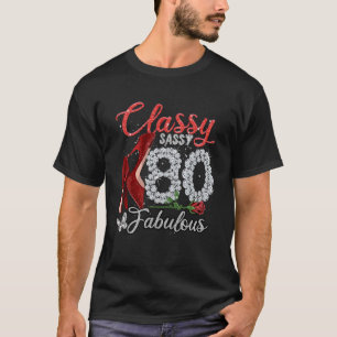 80 Year Old  Classy Sassy 80 Fabulous Flower High  T-Shirt