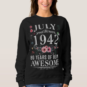 80 Year Old Made In July 1942 80th Birthday  Women Sweatshirt
