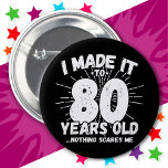 80 Year Old Sarcastic Meme Funny 80th Birthday 6 Cm Round Badge<br><div class="desc">This funny 80th birthday design makes a great sarcastic humour joke or novelty gag gift for a 80 year old birthday theme or surprise 80th birthday party! Features 'I Made it to 80 Years Old... Nothing Scares Me' funny 80th birthday meme that will get lots of laughs from family, friends,...</div>