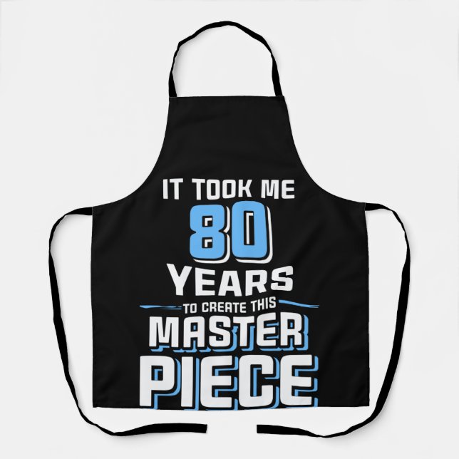 80 Years Create This Master Piece 80th Birthday Apron (Front)
