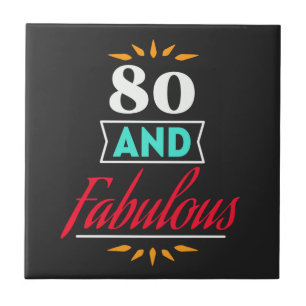 80 years old and fabulous saying tile