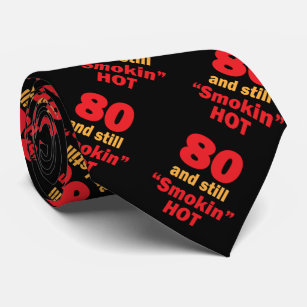 80 Years Old and Still Smokin Hot   80th Birthday Tie